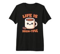 Life is Brew-Tiful Tasse à café Motif Jeu de Mots T-Shirt Haut de Gamme