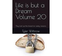 Life is but a Dream Volume 20: They lock up the bread for safety reasons.