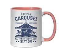 Life Is Carousel It Goes Up And Down All You Gotta Do Is Just Stay On It Tasse en céramique Rose
