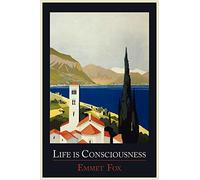 Life Is Consciousness