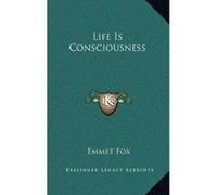 Life Is Consciousness - [Version Originale] Emmet Fox (Auteur)