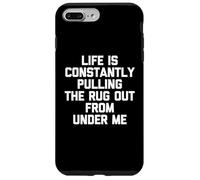 Life is Constantly Pulling The Rug Out from Under Me - Drôle Coque pour iPhone 7 Plus/8 Plus