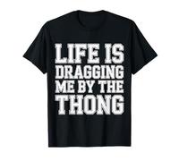 Life is Dragging Me by The Thong Blague sur Les luttes |- T-Shirt