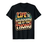 Life is Dragging Me by The Thong Blague sur Les luttes - T-Shirt