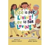 Life Is For Living! Life Is For Loving!