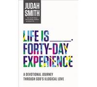 Life Is _____ Forty-Day Experience: A Devotional Journey Through God'S Illogical Love (Paperback) Judah Smith, (Auteur)