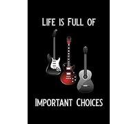 Life Is Full Of Important Choices: Blank Lined Journal Notebook, 6 X 9, Guitar Notebook, Guitar Journal, Ruled, Writing Book, Notebook For Guitar Love