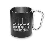 Life is Full of Important Choices Tasse en métal avec mousqueton et poignée pour camping