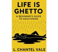 Life is Ghetto: A Beginner's Guide to Adulthood