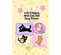 Life Is Happy With Cats And Cozy Pillows.: A notebook for Cat lover, journal for Cat lover , gift for kid,120 pages lines , 6"x9"
