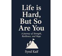 Life Is Hard But So Are You: A Journey of Strength, Resilience, and Hope