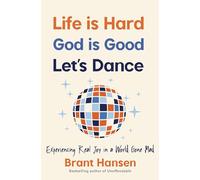 Life Is Hard. God Is Good. Let's Dance.