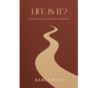 LIFE, IS IT?: A TEEN'S GUIDE TO FIGURING THINGS OUT