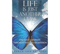 Life Is Just Another Class One Souls Journey Through Past Life Regression - Karen Ann Kubicko - Amazon Digital Services LLC KDP - Livre en Anglais Karen Ann KubickoKaren Ann Kubicko (Auteur)