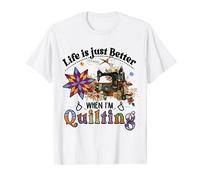 Life Is Just Better When I'm Quilting Machine à coudre T-Shirt