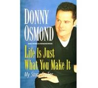 Life Is Just What You Make It Donny Osmond, Patricia Romanowski (Auteur)