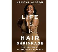 Life is Like Hair Shrinkage: The Pressure of Preparation and Power