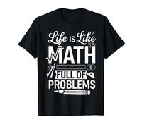 Life is Like Math Full of Problems Blagues d'étudiants - T-Shirt