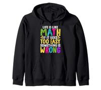 Life Is Like Math If It Goes Too Easy Something Is Bad Sweat à Capuche