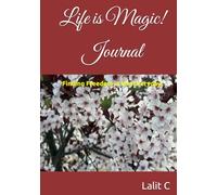 Life is Magic!: Finding Freedom in the Everyday!