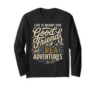 Life is Meant for Good Friends and Great Adventures Manche Longue