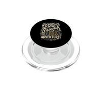 Life is Meant for Good Friends and Great Adventures PopSockets PopGrip pour MagSafe