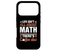Life is Not About Math There's Coffee Also Coque pour iPhone 17 Pro