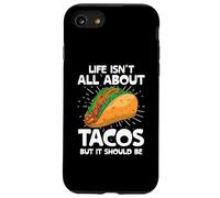Life is Not All About Tacos But It Should Be Tacos Taco Food Coque pour iPhone SE (2020) / 7/8