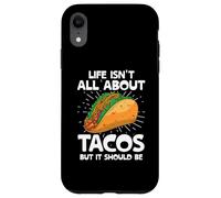 Life is Not All About Tacos But It Should Be Tacos Taco Food Coque pour iPhone XR