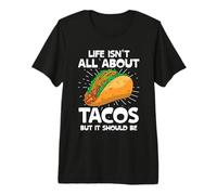 Life is Not All About Tacos But It Should Be Tacos Taco Food T-Shirt Haut de Gamme