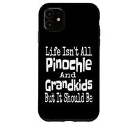 Life is Not All Pinochle and Grandkids But It Should Be Funny Coque pour iPhone 11