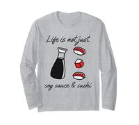 Life is Not Just Soja Sauce & Sushi (déclaration Amusante) Manche Longue