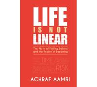Life Is Not Linear: The Myth of Falling Behind and the Reality of Becoming