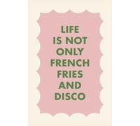Life is Not Only French Fries and Disco: Funny Blank Notebook for Fun-Loving People | Fun Journal for Adults, Teens, and Coworkers | Hilarious Gift for Christmas or Birthdays