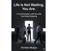 Life Is Not Waiting. You Are.: A Confrontation with the Life You Keep Delaying