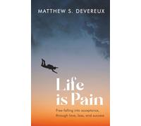 Life is Pain: Free-falling into acceptance, through love, loss, and success