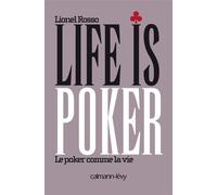 Life is poker Le Poker comme la vie - Lionel Rosso - Calmann-Levy - broché - Guide