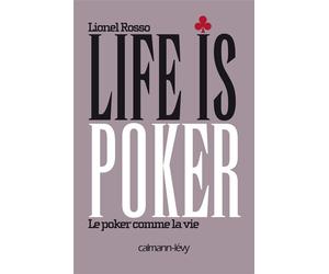 Life is poker Le Poker comme la vie - Lionel Rosso - Calmann-Levy - broché - Guide