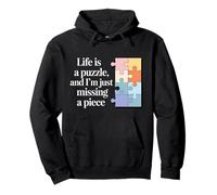 life is puzzle and i missing a piece, puzzle drôle Sweat à Capuche