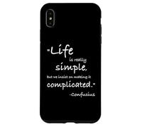 Life is Really Simple Confucius Positive Citation Philosophy Coque pour iPhone XS Max