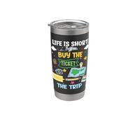 Life Is Short Achetez le billet Prenez le voyage Gobelet isotherme en acier inoxydable double paroi