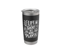 Life is Short Achetez plus de plantes Gobelet isotherme en acier inoxydable double paroi