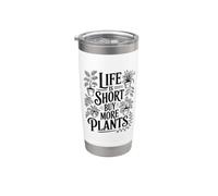Life is Short Achetez plus de plantes Gobelet isotherme en acier inoxydable double paroi