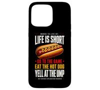 Life is Short - Allez au Jeu et Mangez Un Hot-Dog hurlez à Ump Coque pour iPhone 15 Pro Max