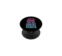 Life is Short Buy The Concert Tickets Concert De Musique PopSockets PopGrip Adhésif
