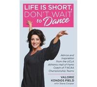 Life Is Short Dont Wait to Dance by Steve Cooper Unknown (Auteur)