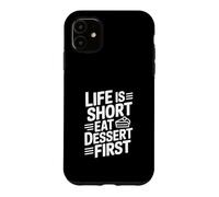 Life is Short Eat Dessert First Funny Foodie Citation Coque pour iPhone 11