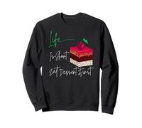 Life is Short Eat Dessert Premier Signe de Profiter de la Vie Sweatshirt