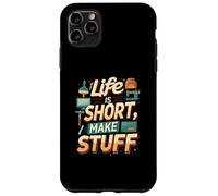 Life is Short Make Stuff Maker Hobby Crafting Design Coque pour iPhone 11 Pro Max