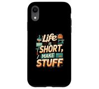 Life is Short Make Stuff Maker Hobby Crafting Design Coque pour iPhone XR